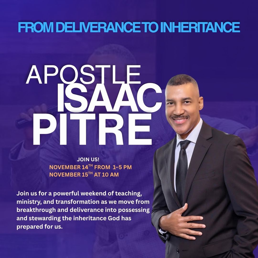 From Deliverance to Inheritance&nbsp;&nbsp;with&nbsp;Apostle Isaac Pitre
